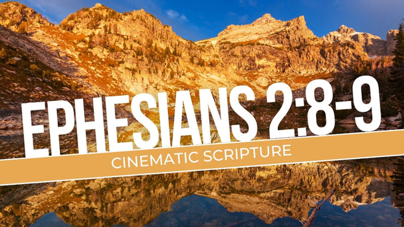 Cinematic Scripture: Ephesians 2:8-9